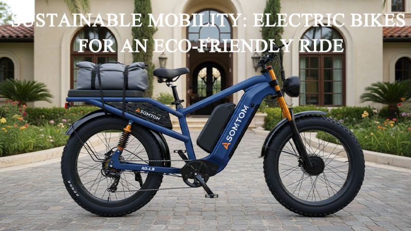 Sustainable Mobility: Electric Bikes for an Eco-Friendly Ride