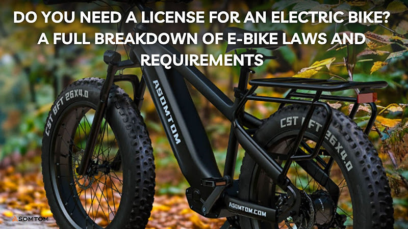 Do You Need a License for an Electric Bike? A Full Breakdown of E-Bike Laws and Requirements